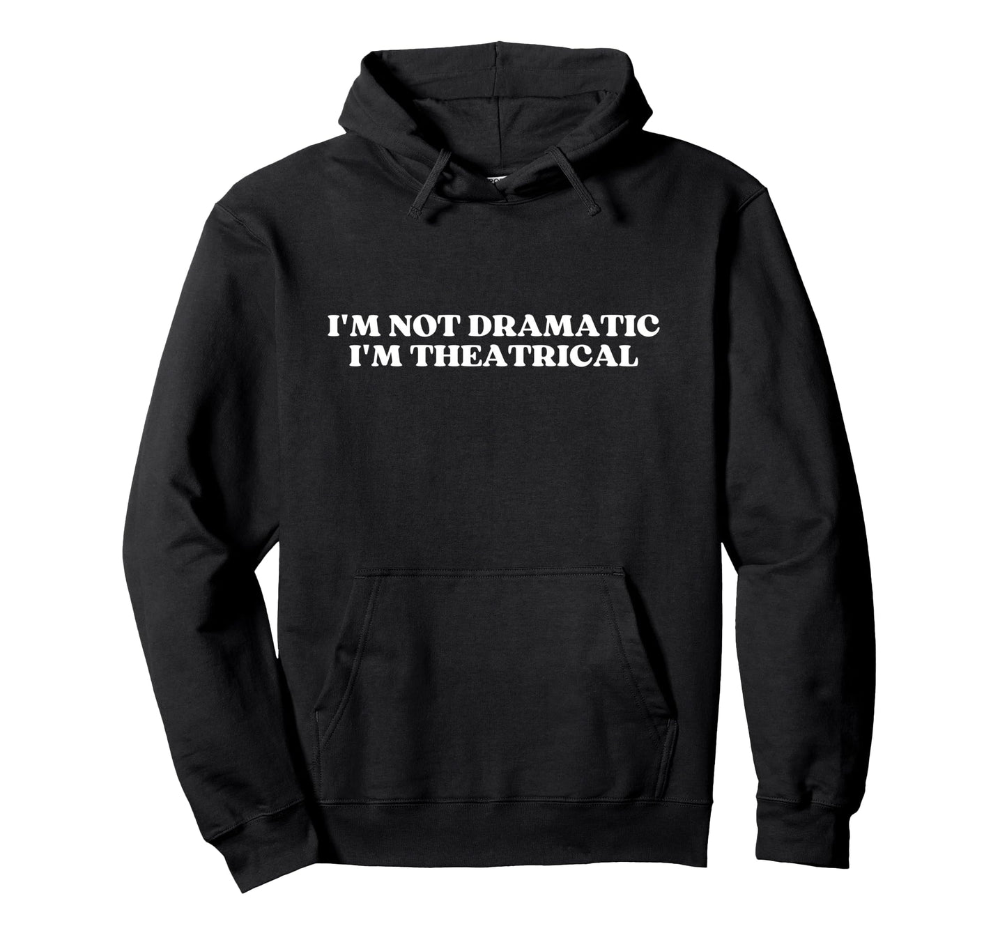 Im Not Dramatic Im Theatrical Y2K Hoodie - Aesthetic Graphic Unisex - T-Shirt, Sweatshirt, Hoodie