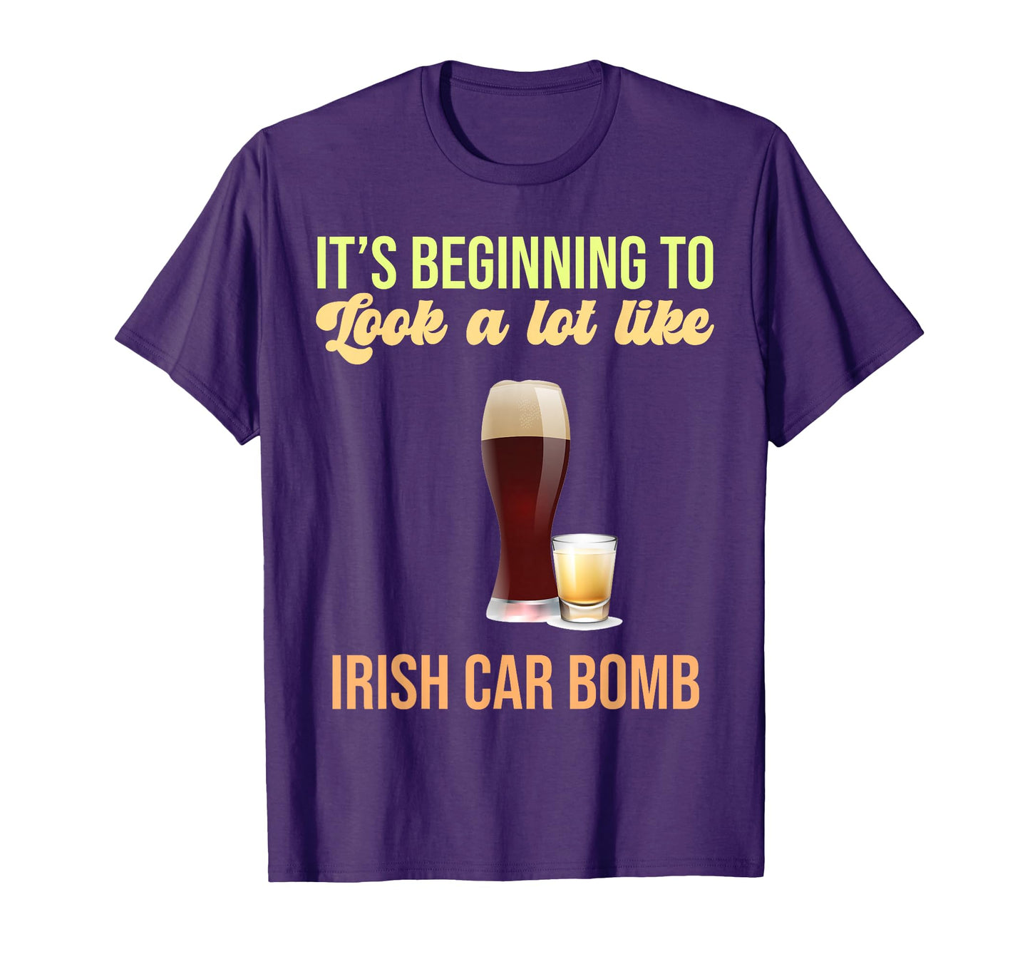 Its Beginning To Lot Like Irish Car Bomb T-Shirt - Unique Graphic Unisex - T-Shirt, Sweatshirt, Hoodie