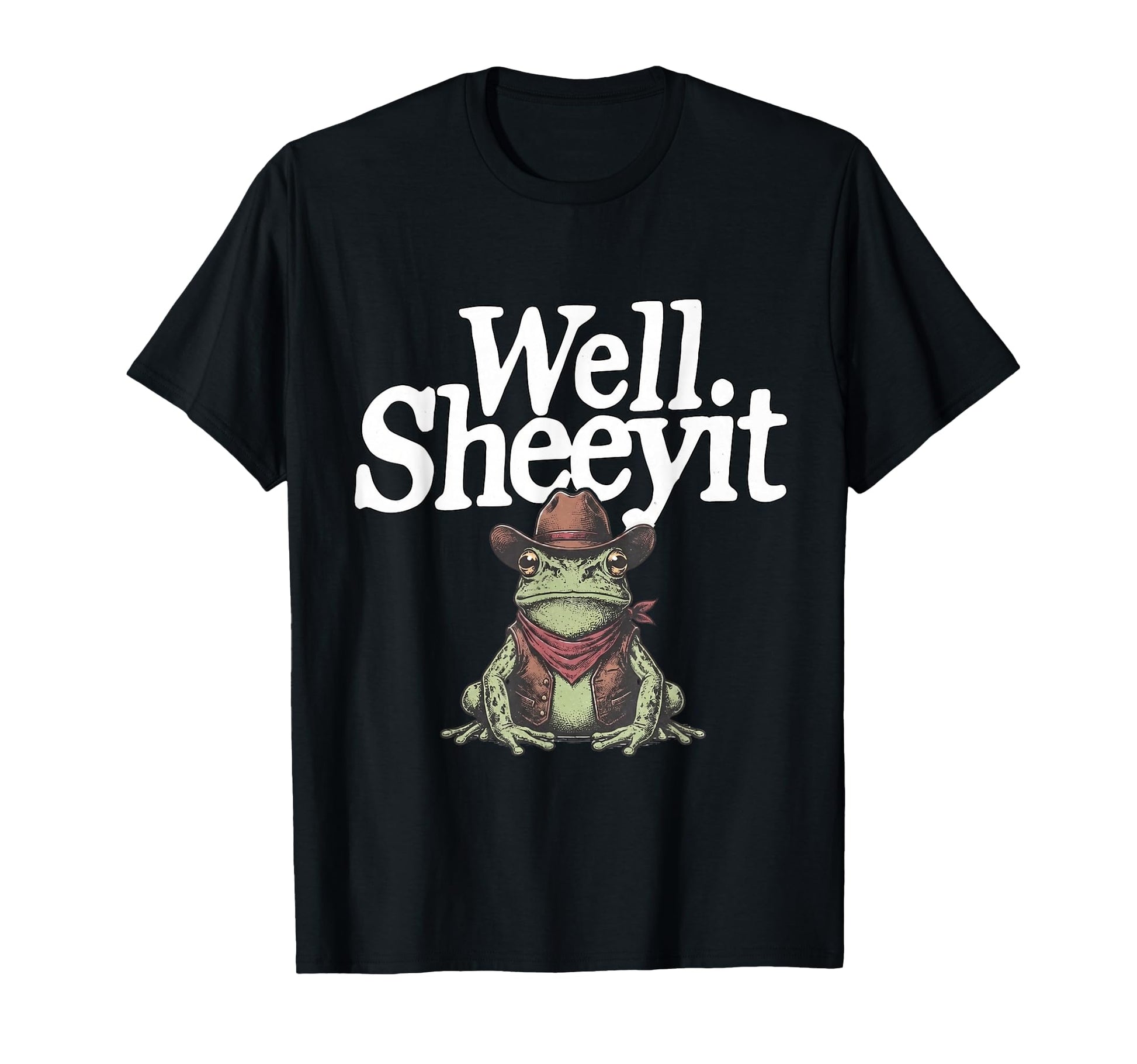 Well Sheeyit Funny Cowboy Frog Western T-Shirt - Trendy Graphic Men Women - T-Shirt, Sweatshirt, Hoodie