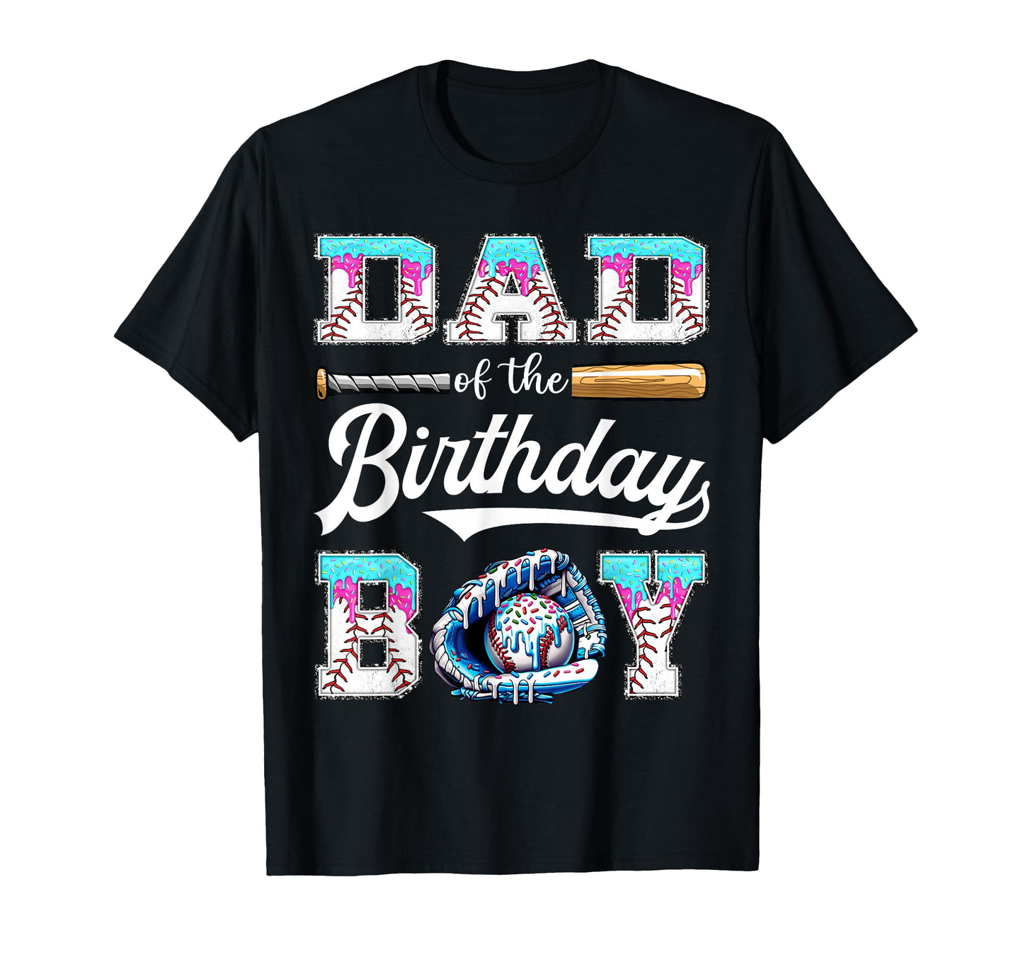 Dad Birthday Baseball Ice Cream Drip T-Shirt - Novelty Apparel Men Women - T-Shirt, Sweatshirt, Hoodie