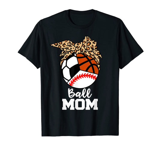 Ball Mom Funny Baseball Soccer T-Shirt - Streetwear Style Men Women - T-Shirt, Sweatshirt, Hoodie
