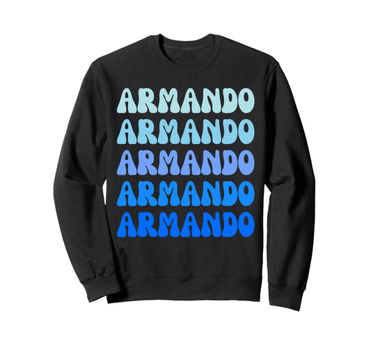 Armando Name Stack Sweatshirt - Aesthetic Graphic for Adults - T-Shirt, Sweatshirt, Hoodie