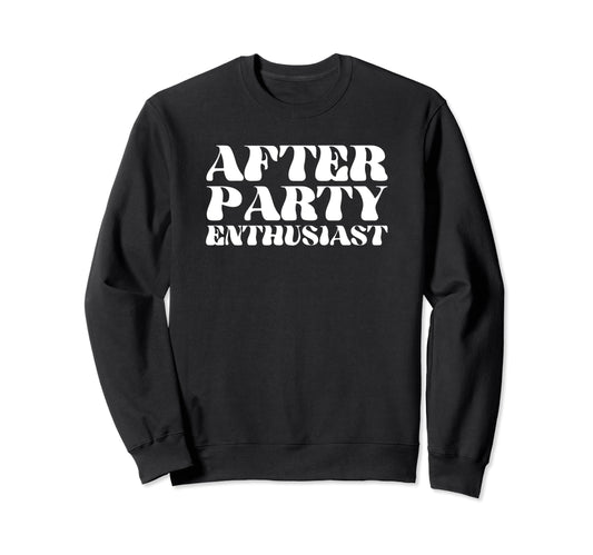After Party Enthusiast Y2K Sweatshirt - Custom Art Print Men Women - T-Shirt, Sweatshirt, Hoodie