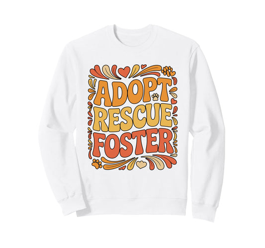 Adopt Rescue Foster Paw Typography Sweatshirt - Unique Graphic for Adults - T-Shirt, Sweatshirt, Hoodie