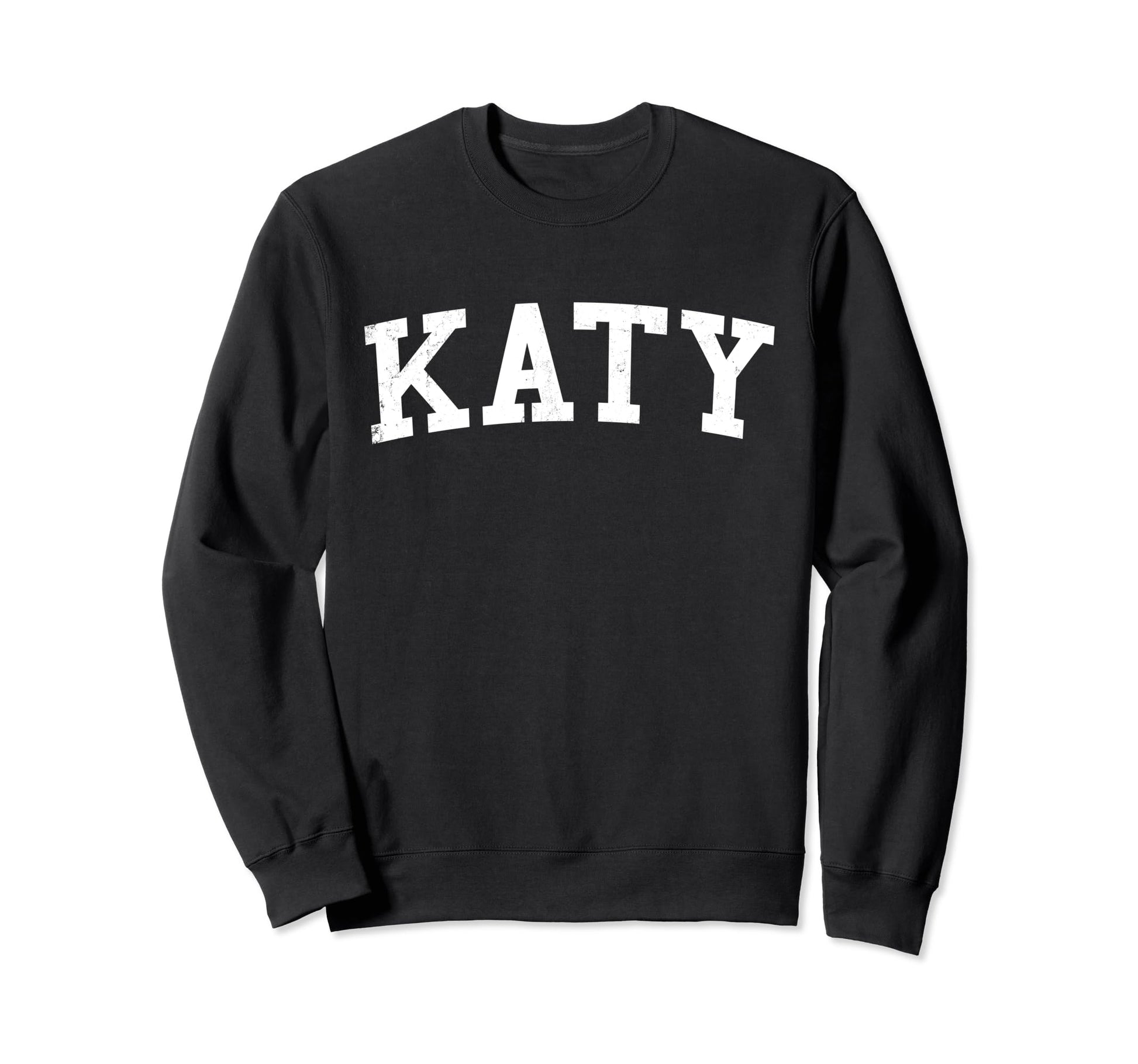 Katy Tx Distressed White Sweatshirt - Casual Everyday Wear Men Women - T-Shirt, Sweatshirt, Hoodie