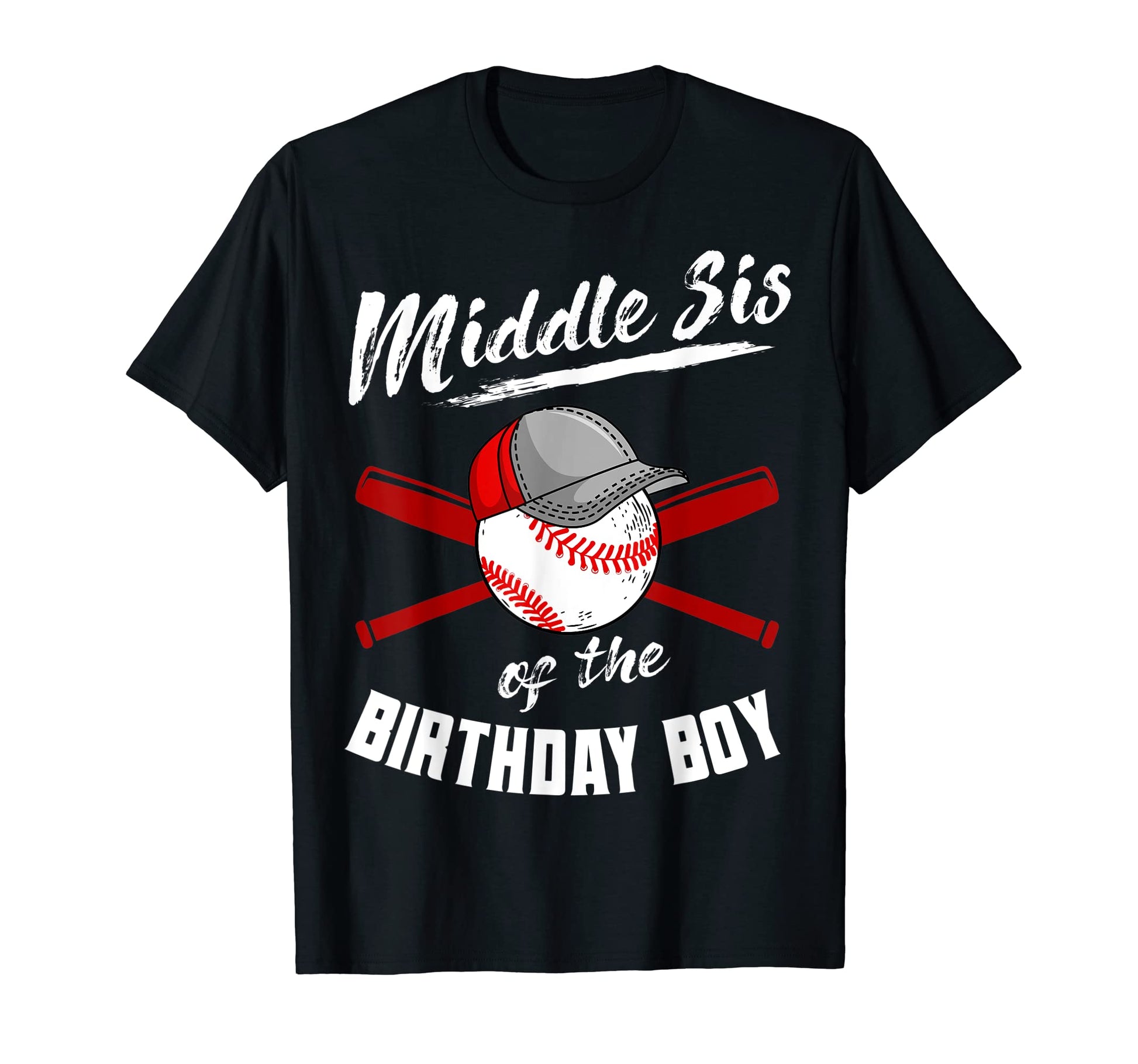 Middle Sis Birthday Baseball Bday Party T-Shirt - Graphic Print Men Women - T-Shirt, Sweatshirt, Hoodie
