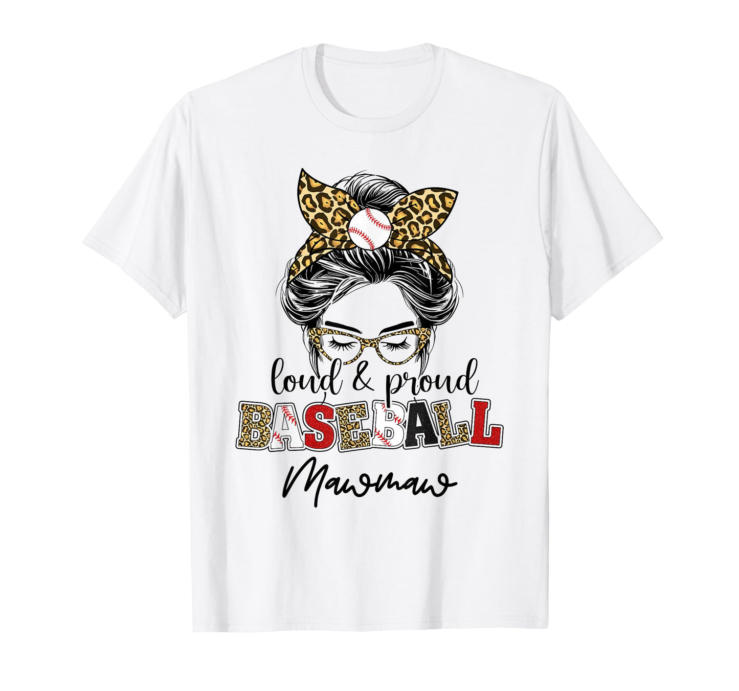 Proud And Loud Baseball Mawmaw Messy Bun T-Shirt - Novelty Apparel Unisex - T-Shirt, Sweatshirt, Hoodie
