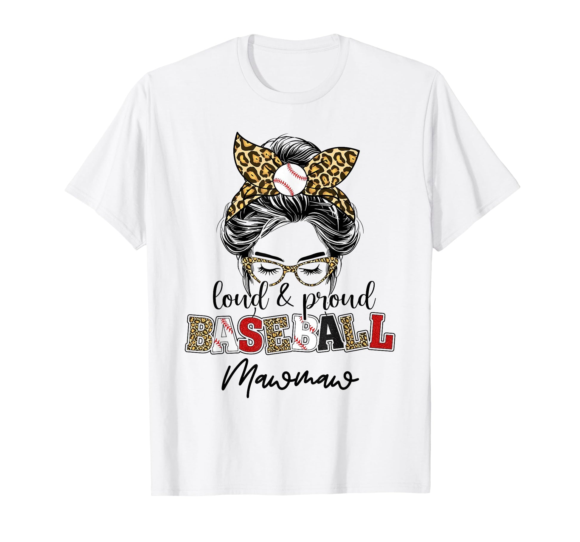 Proud And Loud Baseball Mawmaw Messy Bun T-Shirt - Novelty Apparel Unisex - T-Shirt, Sweatshirt, Hoodie