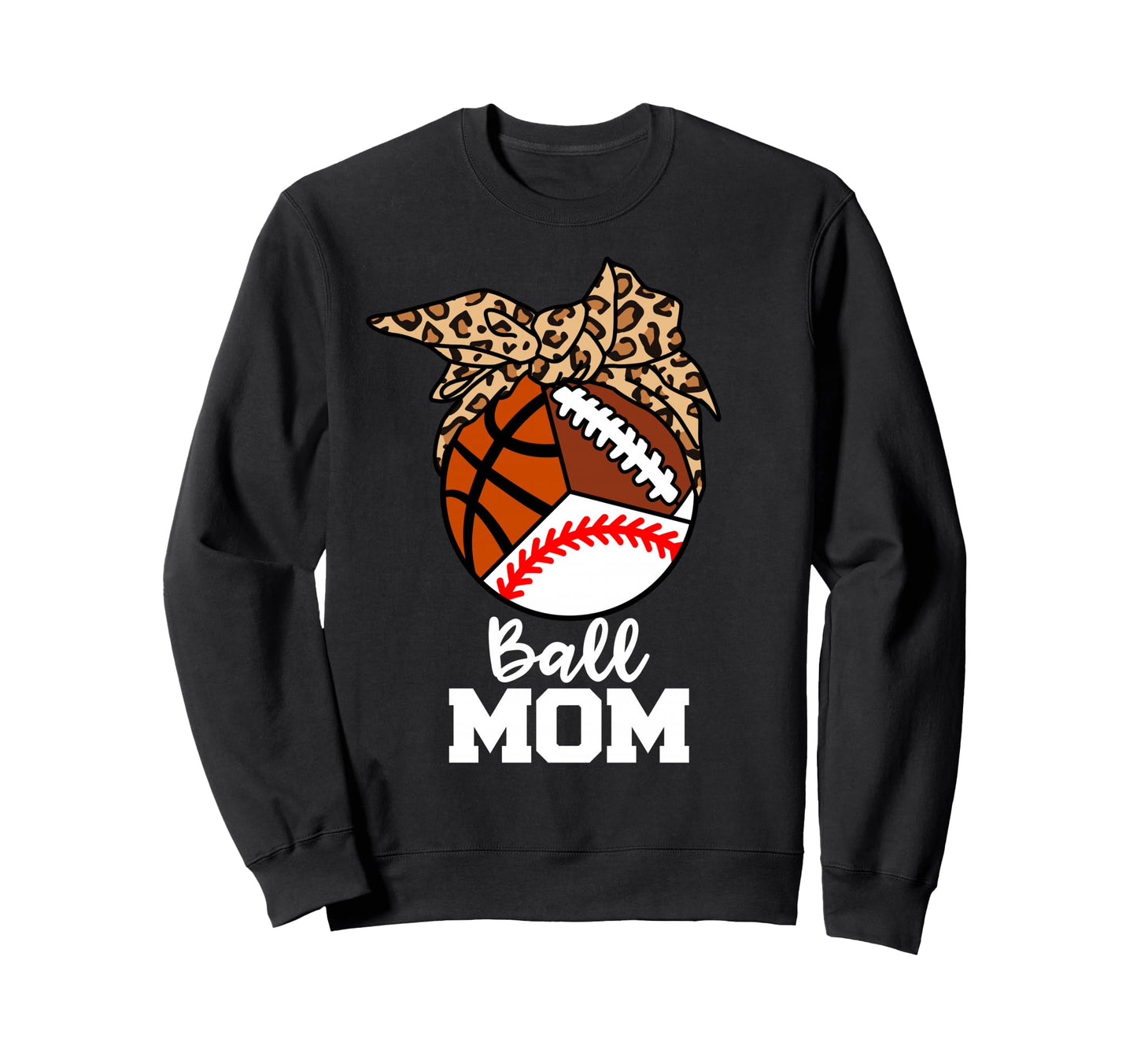 Ball Mom Funny Baseball Basketball Sweatshirt - Streetwear Style Men Women - T-Shirt, Sweatshirt, Hoodie