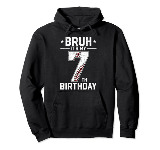 7 Year Old Birthday Baseball Bruh Its My Hoodie - Trendy Graphic Unisex - T-Shirt, Sweatshirt, Hoodie