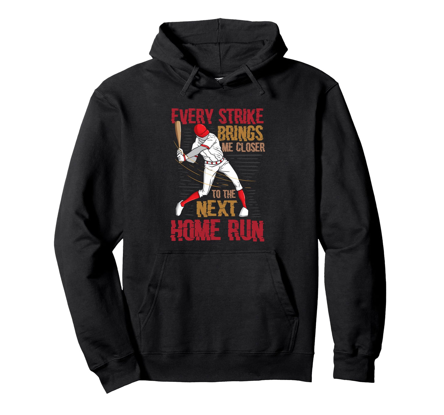 Every Strike Brings Me Closer To Next Hoodie - Novelty Apparel for Adults - T-Shirt, Sweatshirt, Hoodie