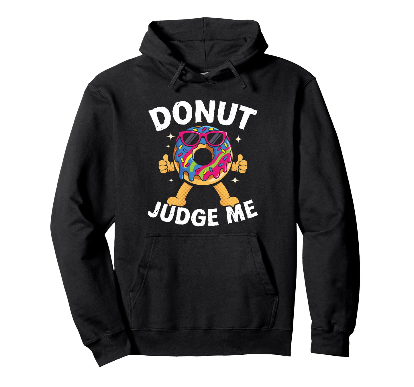 Donut Judge Me Funny Food Pun Cartoon Hoodie - Custom Art Print for Adults - T-Shirt, Sweatshirt, Hoodie