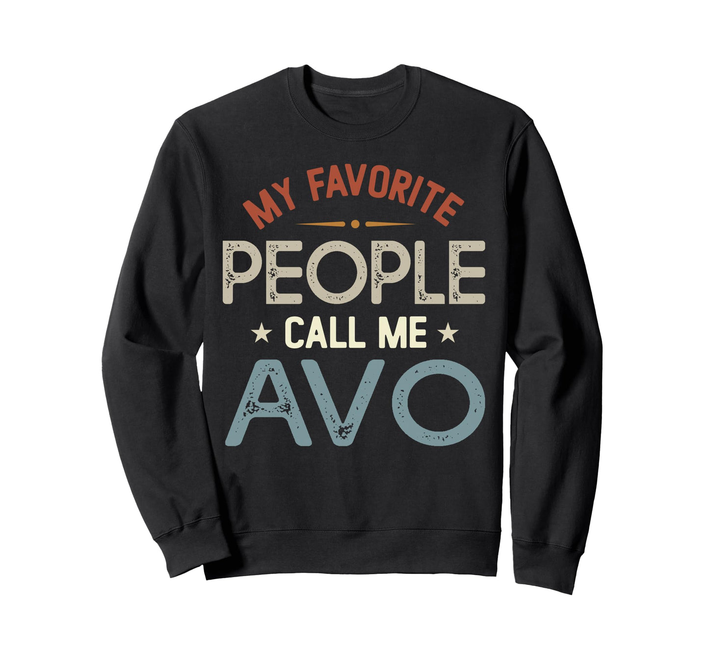 My Favorite People Call Me Avo Sweatshirt - Graphic Print Men Women - T-Shirt, Sweatshirt, Hoodie