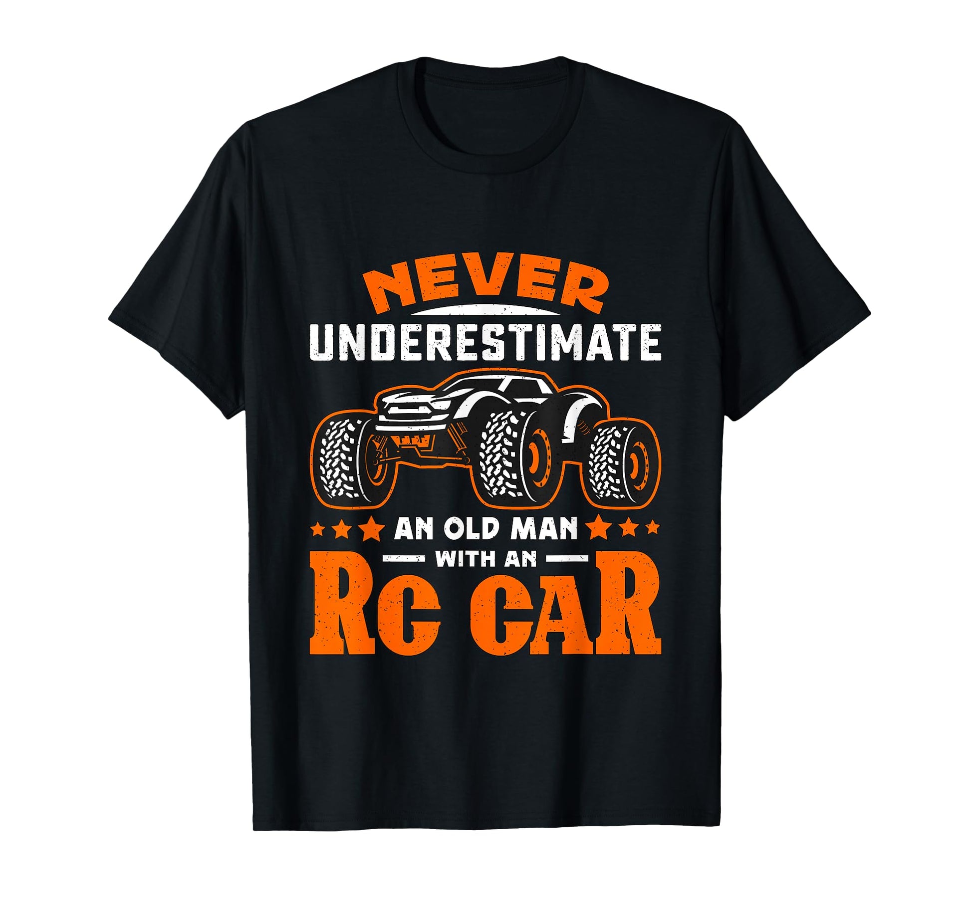 Never Underestimate Old Rc Car Rc T-Shirt - Casual Everyday Wear Men Women - T-Shirt, Sweatshirt, Hoodie