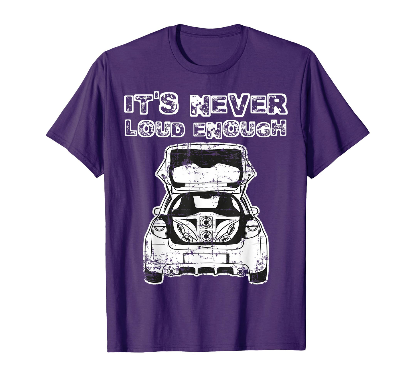 Its Never Loud Enough Car Audio Music Car T-Shirt - Novelty Apparel Unisex - T-Shirt, Sweatshirt, Hoodie