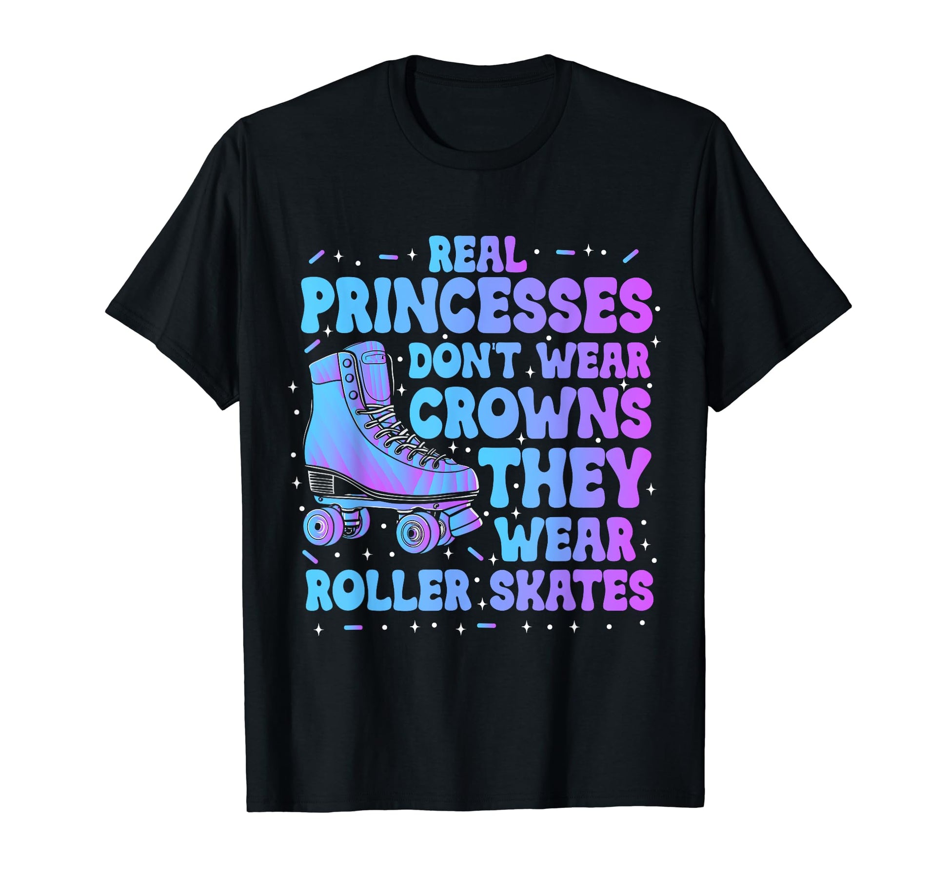 Real Princesses Wear Roller Skates T-Shirt - Trendy Graphic for Adults - T-Shirt, Sweatshirt, Hoodie