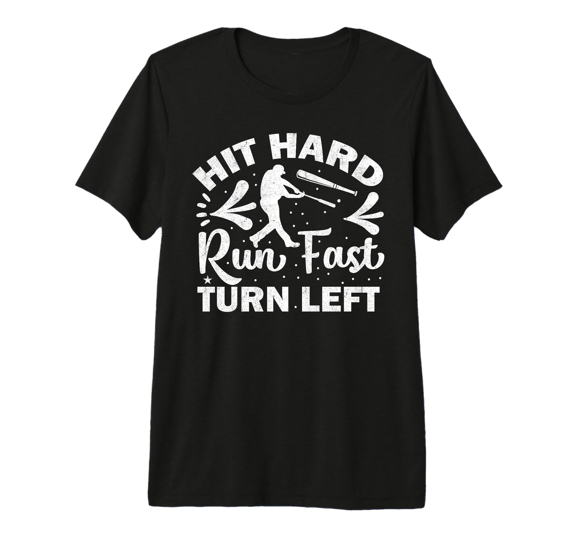 Hit Hard Run Fast Turn Left Funny Baseball T-Shirt - Trendy Graphic Unisex - T-Shirt, Sweatshirt, Hoodie