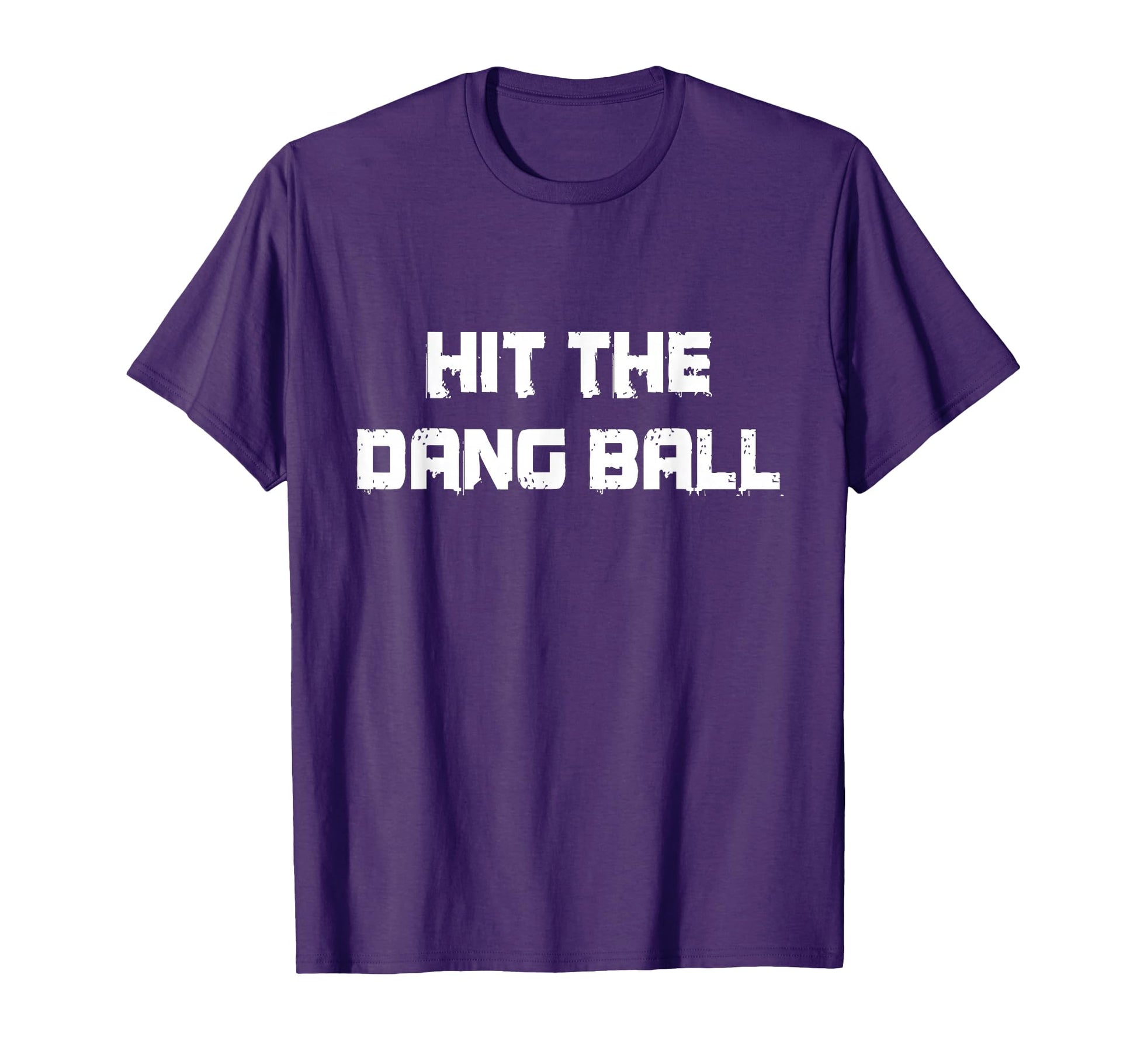 Hit Dang Ball Baseball Life Gifts T-Shirt - Streetwear Style Men Women - T-Shirt, Sweatshirt, Hoodie
