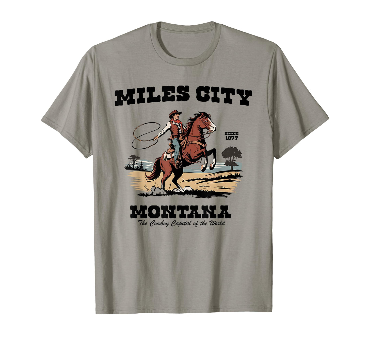 Miles City Montana Since 1877 Cowboy T-Shirt - Novelty Apparel for Adults - T-Shirt, Sweatshirt, Hoodie