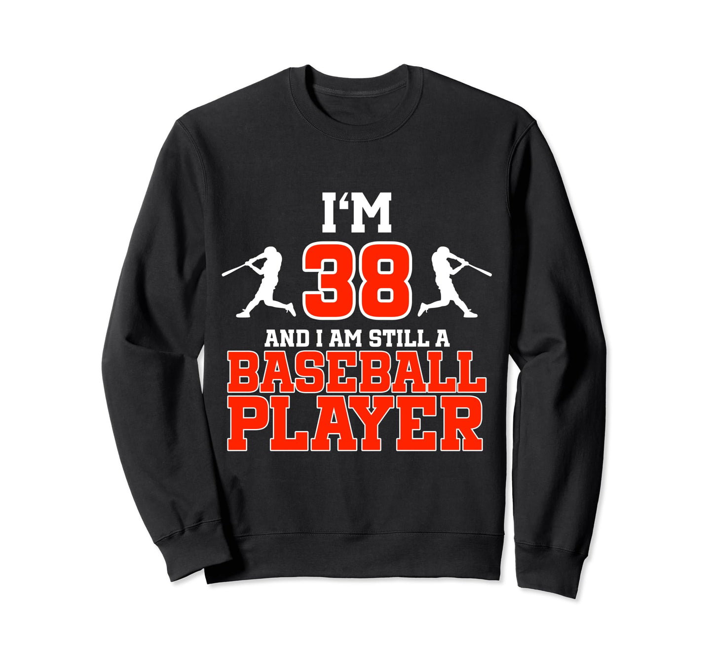38Th Birthday Baseball 38 Years Sweatshirt - Novelty Apparel for Adults - T-Shirt, Sweatshirt, Hoodie