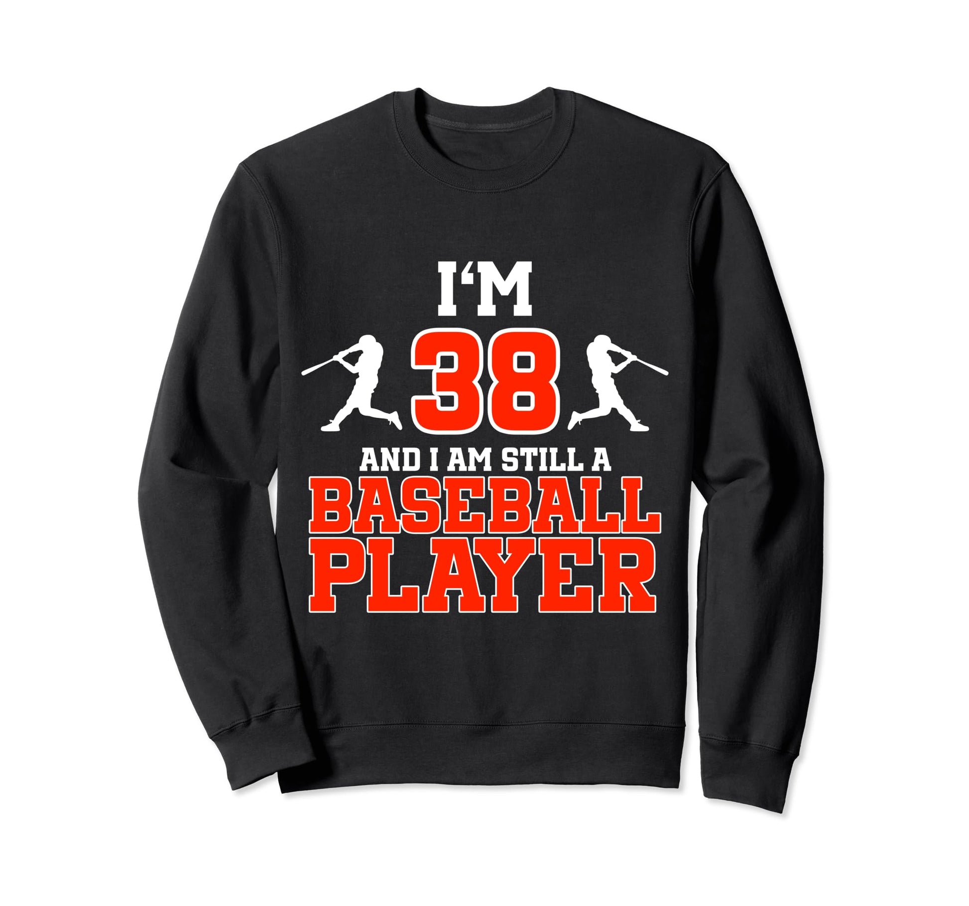 38Th Birthday Baseball 38 Years Sweatshirt - Novelty Apparel for Adults - T-Shirt, Sweatshirt, Hoodie