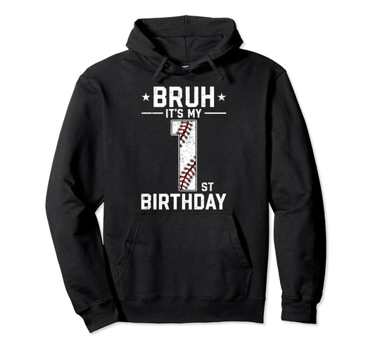 1 Year Old Birthday Baseball Bruh Its My Hoodie - Graphic Print for Adults - T-Shirt, Sweatshirt, Hoodie