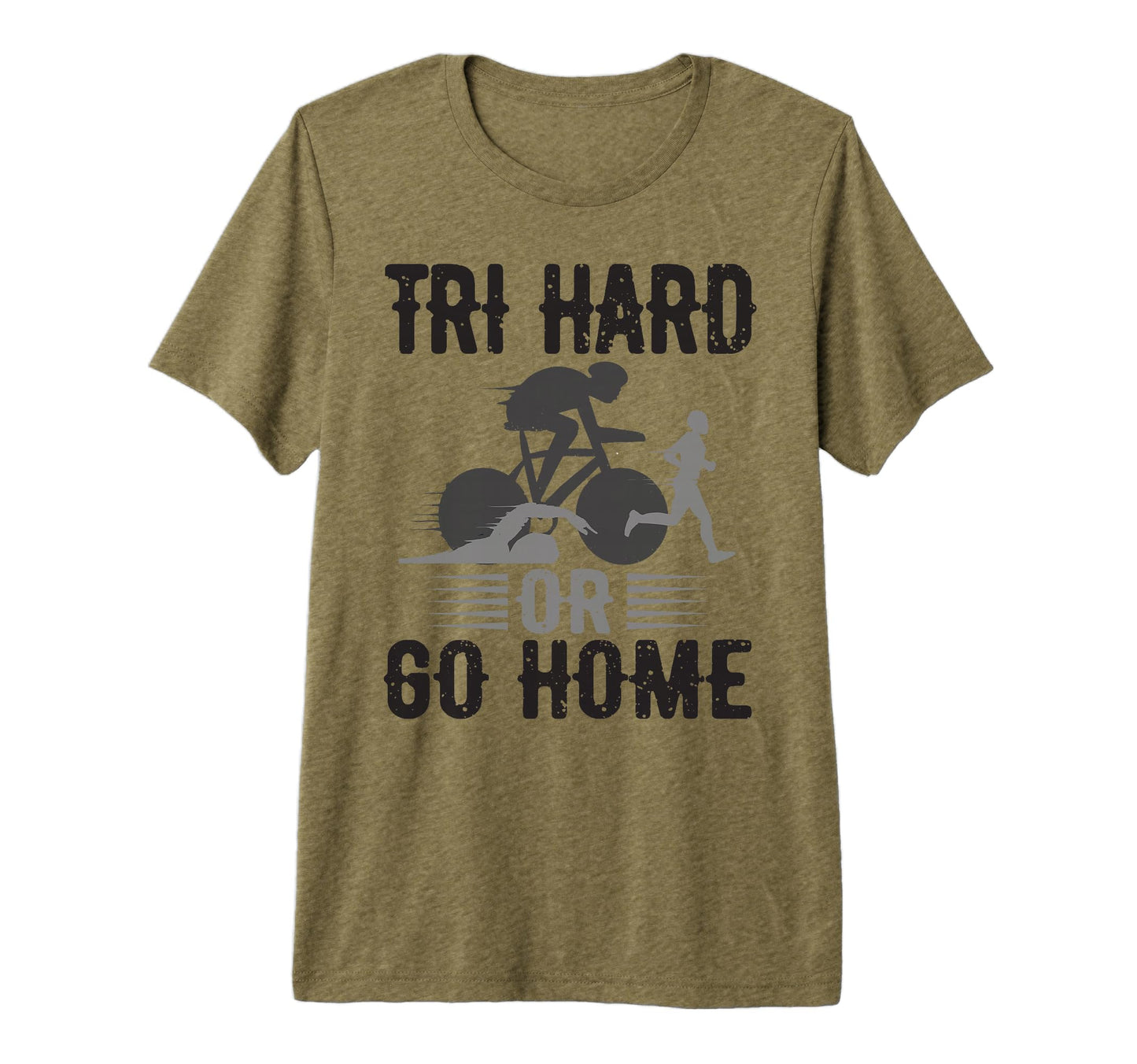 Tri Hard Or Go Home Triathlon Tri Blend T-Shirt - Unique Graphic Men Women - T-Shirt, Sweatshirt, Hoodie