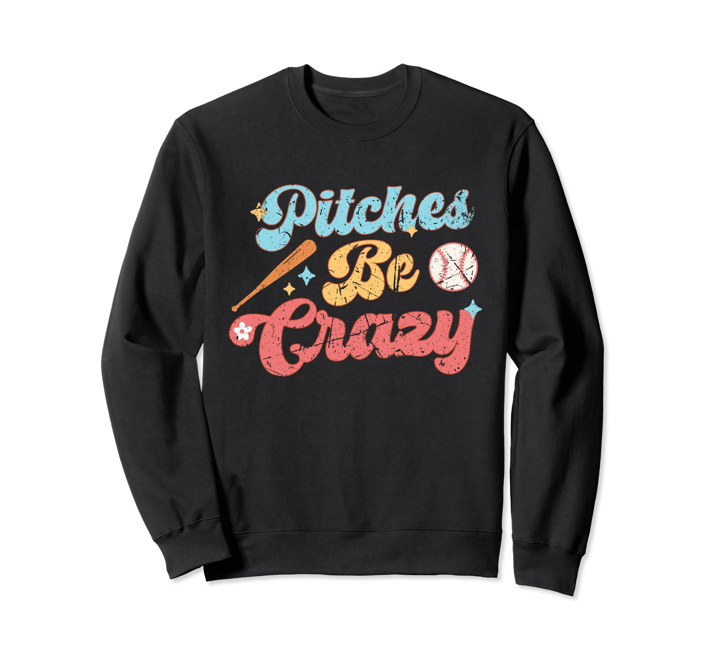 Pitches Be Crazy Funny Baseball Sweatshirt - Aesthetic Graphic Men Women - T-Shirt, Sweatshirt, Hoodie