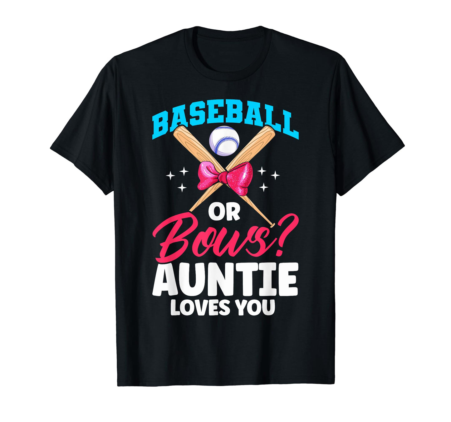 Baseball Or Bows Auntie Loves You T-Shirt - Casual Everyday Wear for Adults - T-Shirt, Sweatshirt, Hoodie