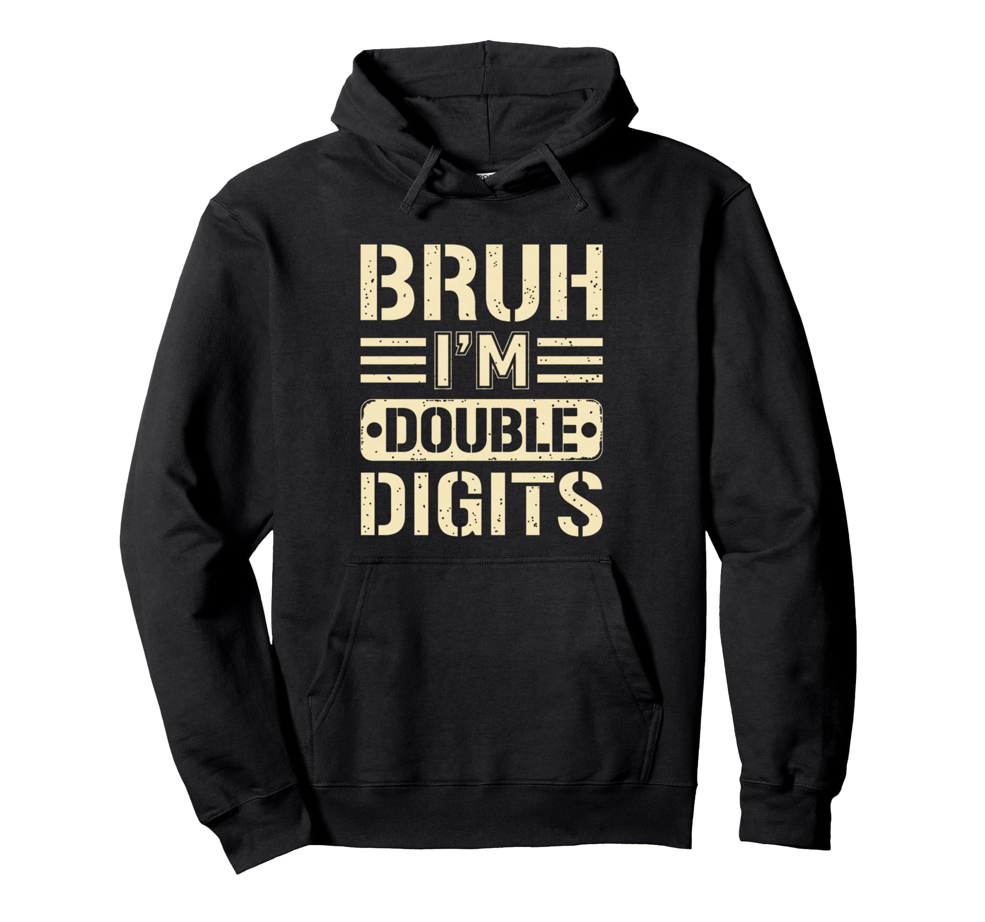 Bruh Im Double Digits 10Th Hoodie - Casual Everyday Wear for Adults - T-Shirt, Sweatshirt, Hoodie