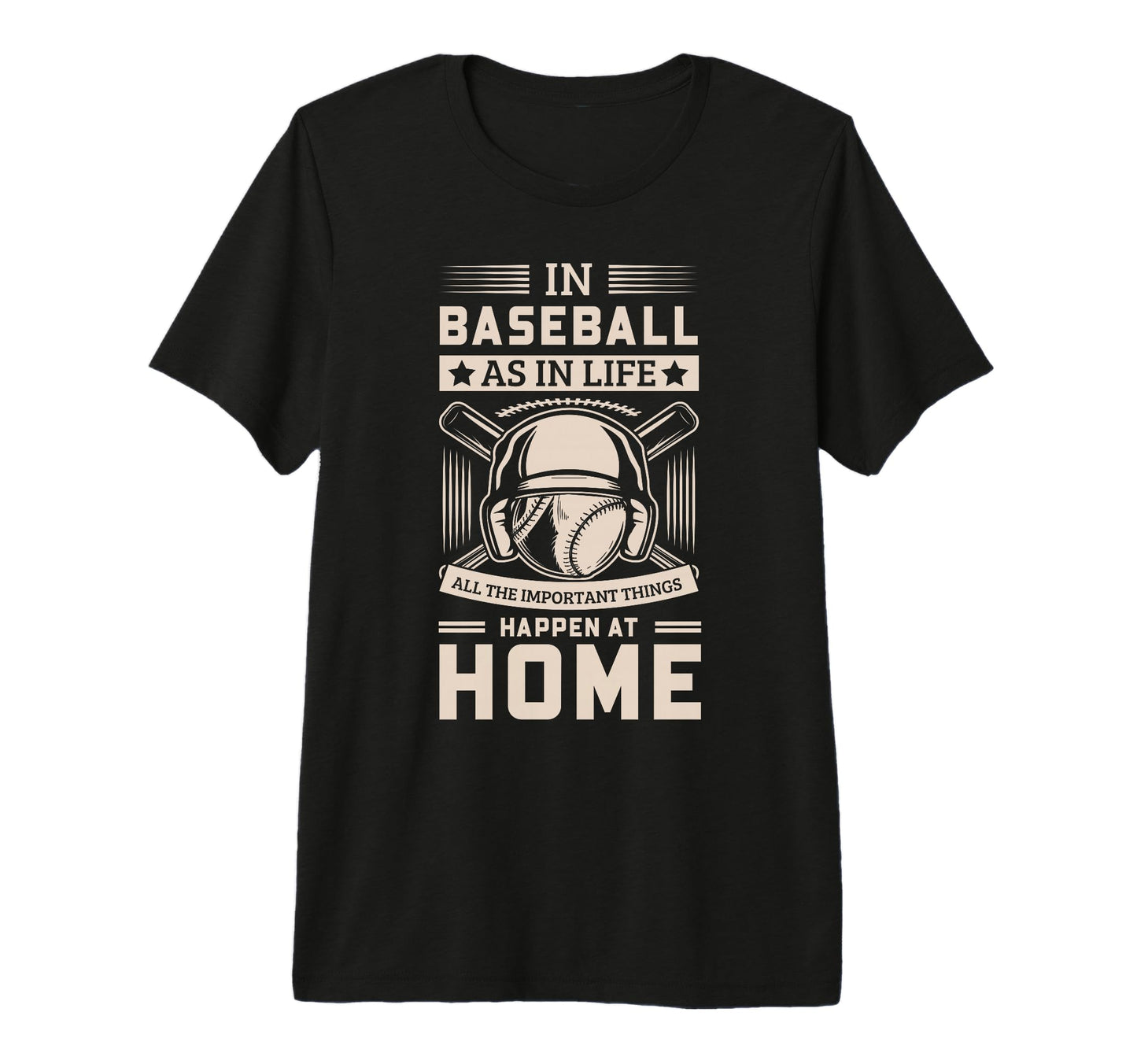 Inspirational Baseball Sayings Home T-Shirt - Minimalist Print Men Women - T-Shirt, Sweatshirt, Hoodie