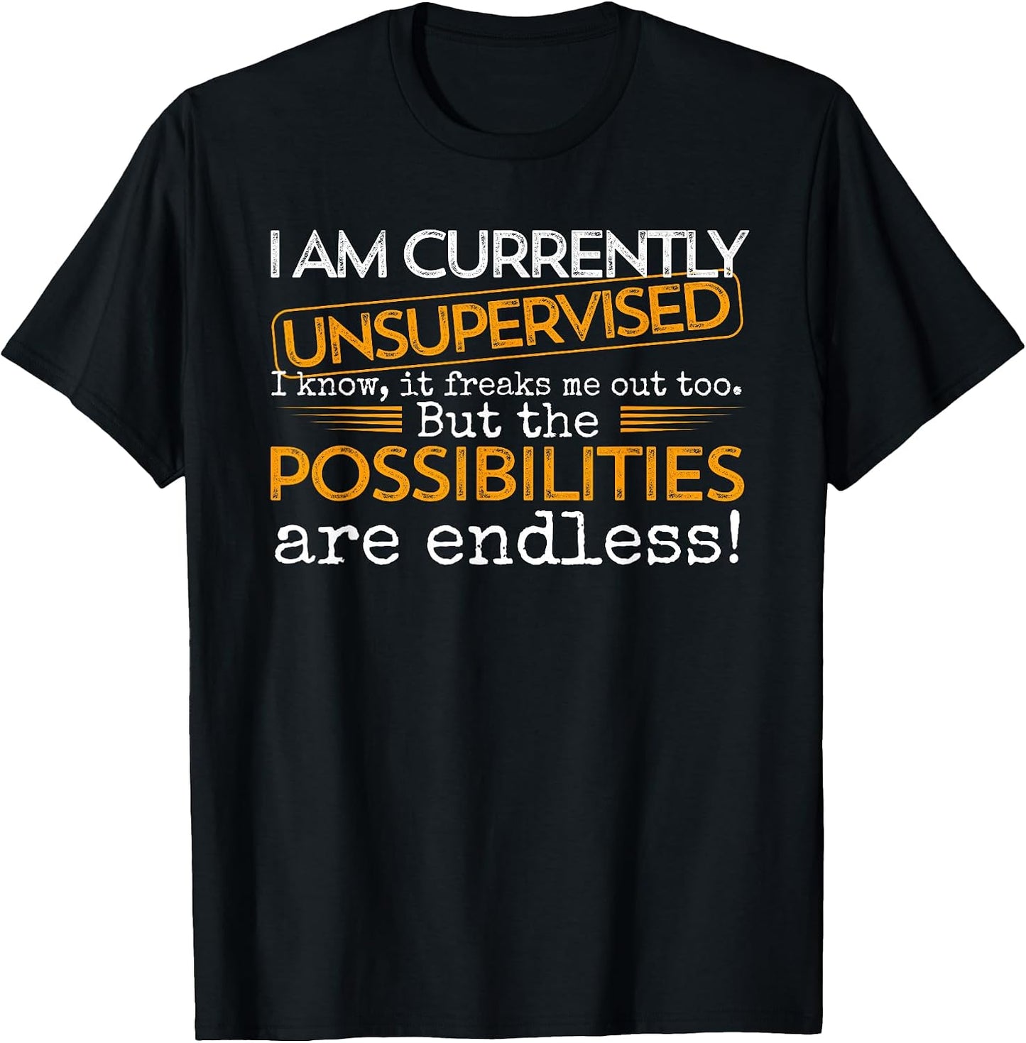 Currently Unsupervised Novelty Graphic Sarcastic Men - Adult & Kids T-Shirts, Sweatshirts & Hoodies apparel design preview 1