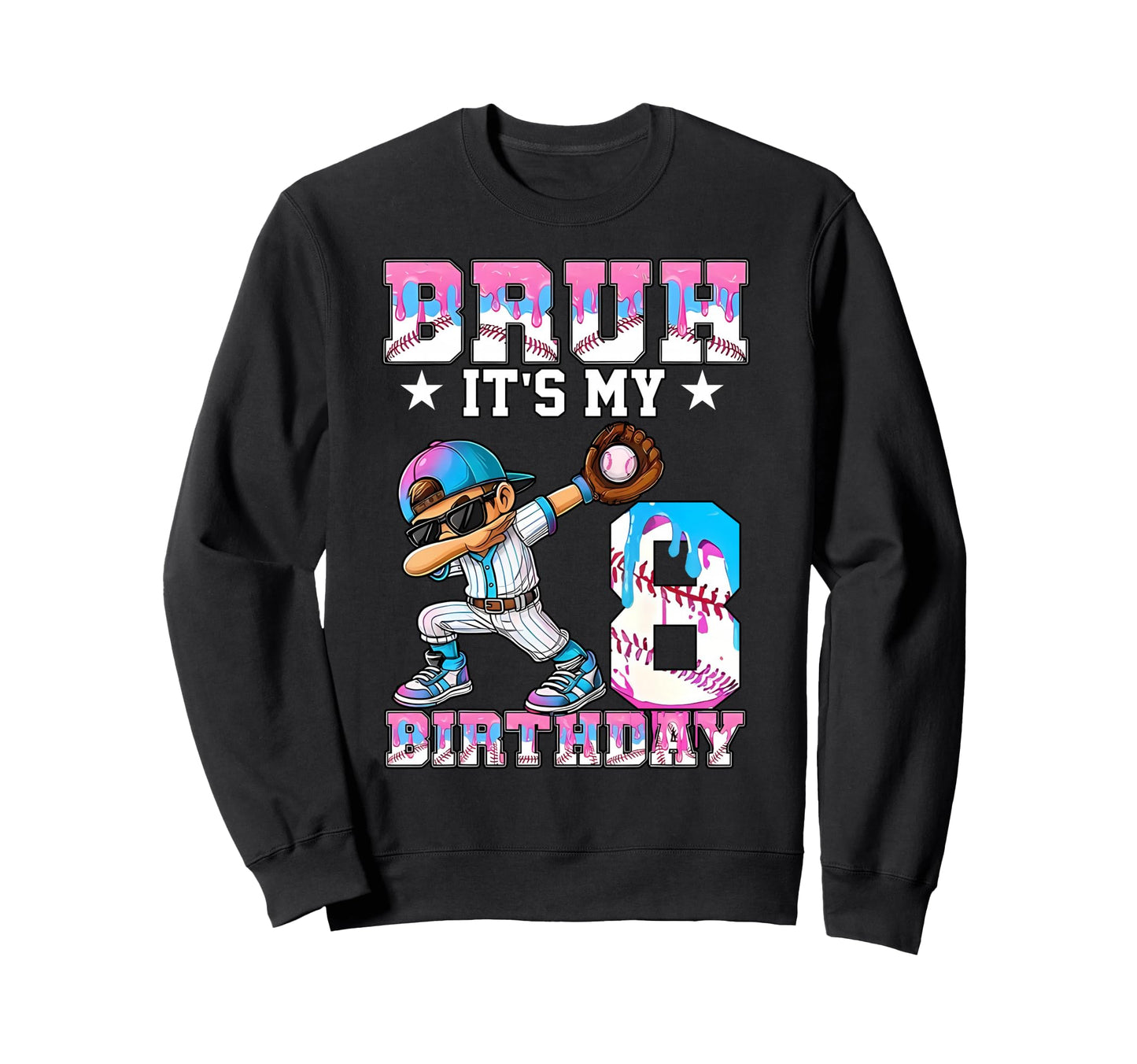 Bruh Its My 8Th Birthday Baseball Ice Sweatshirt - Unique Graphic Unisex - T-Shirt, Sweatshirt, Hoodie
