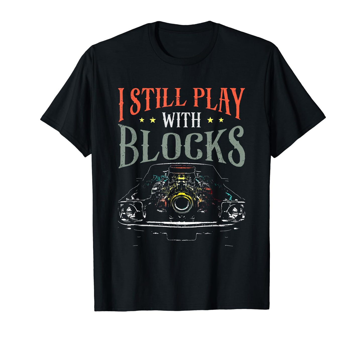 I Still Play Blocks Car Engine Block T-Shirt - Minimalist Print for Adults - T-Shirt, Sweatshirt, Hoodie