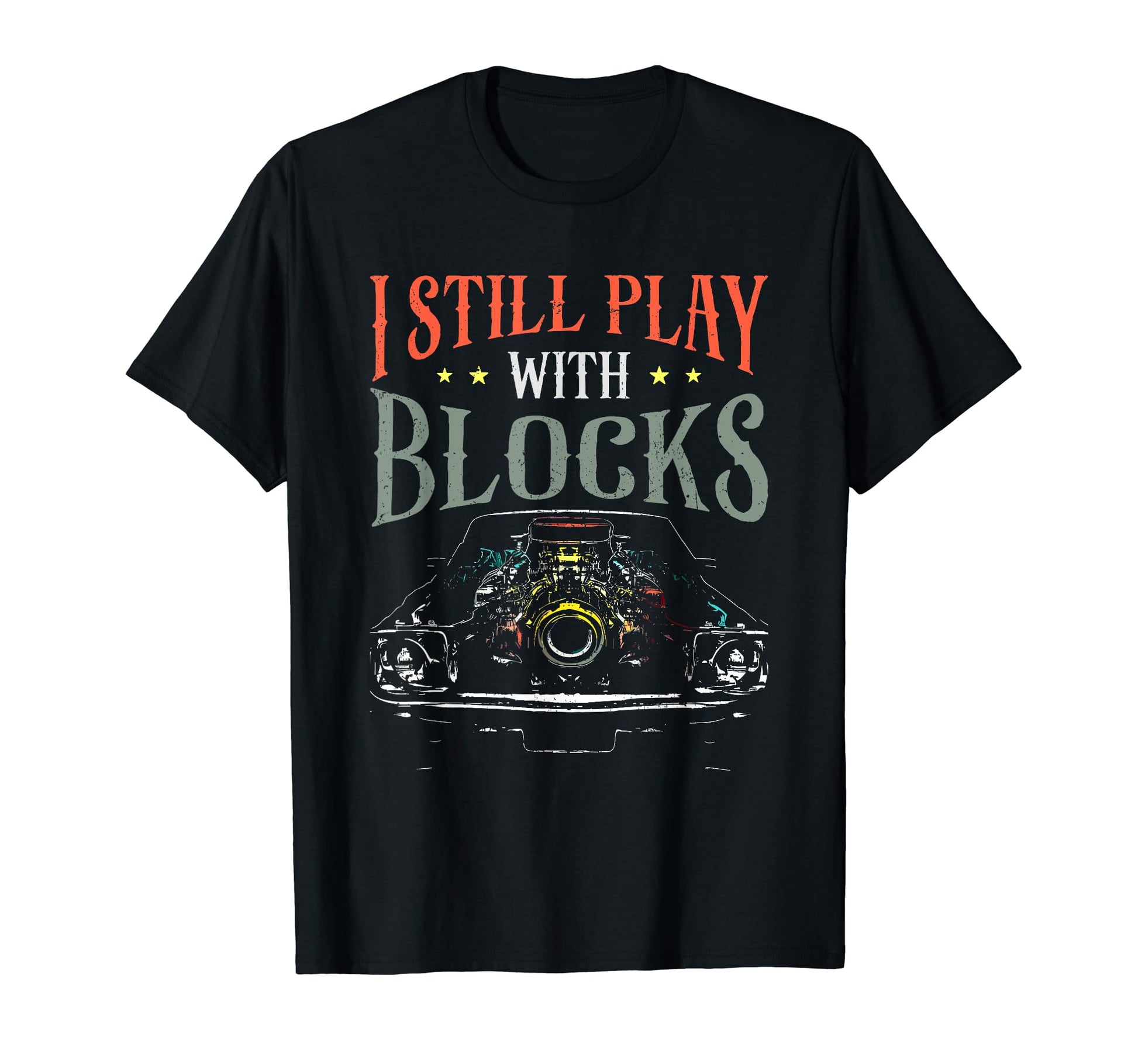 I Still Play Blocks Car Engine Block T-Shirt - Minimalist Print for Adults - T-Shirt, Sweatshirt, Hoodie