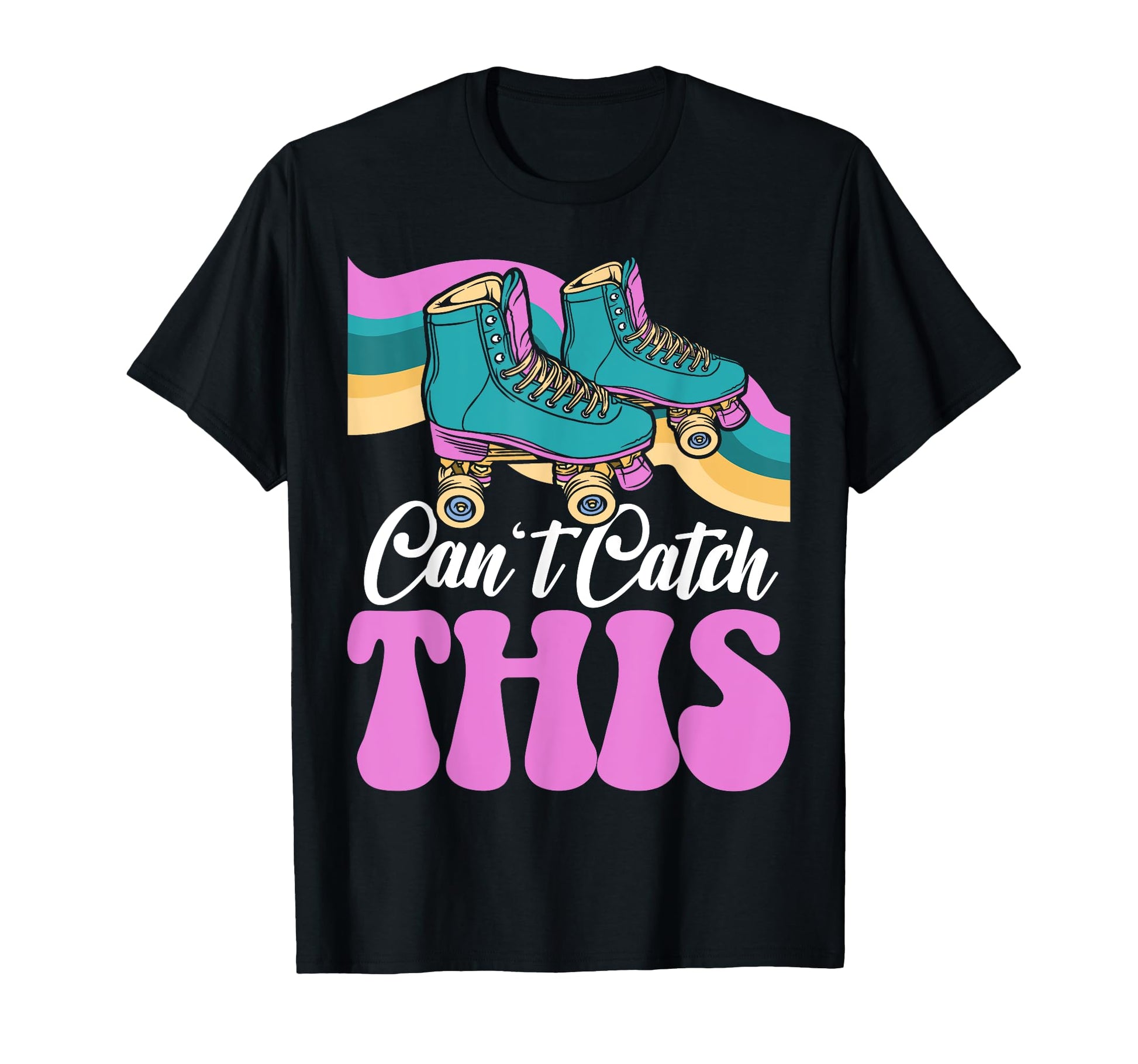 Roller Skating Skate 1970S Cant Catch T-Shirt - Streetwear Style Unisex - T-Shirt, Sweatshirt, Hoodie