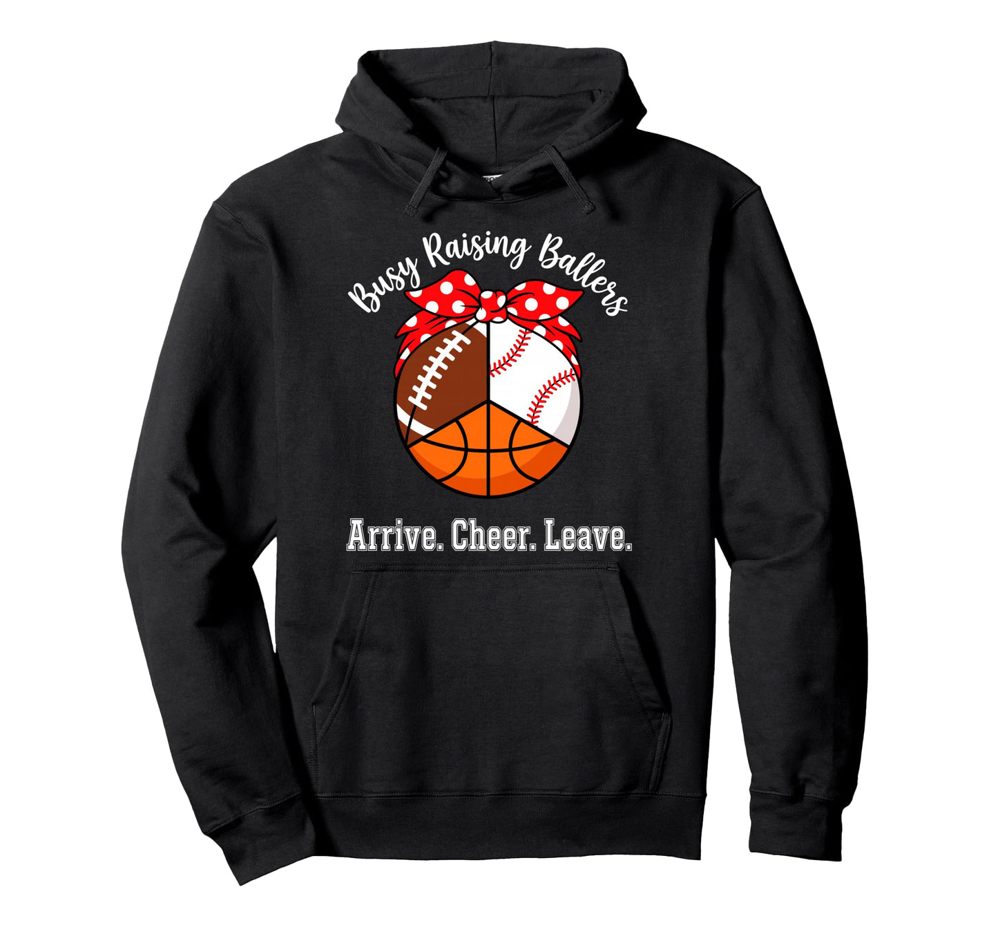 Busy Raising Ballers Arrive Cheer Hoodie - Aesthetic Graphic Men Women - T-Shirt, Sweatshirt, Hoodie