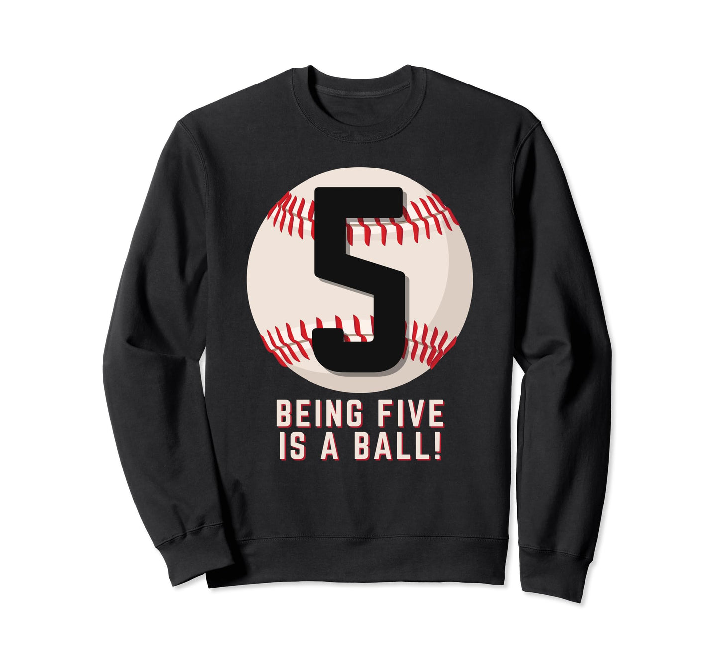 5Th Birthday Baseball Being 5 Years Sweatshirt - Novelty Apparel Men Women - T-Shirt, Sweatshirt, Hoodie