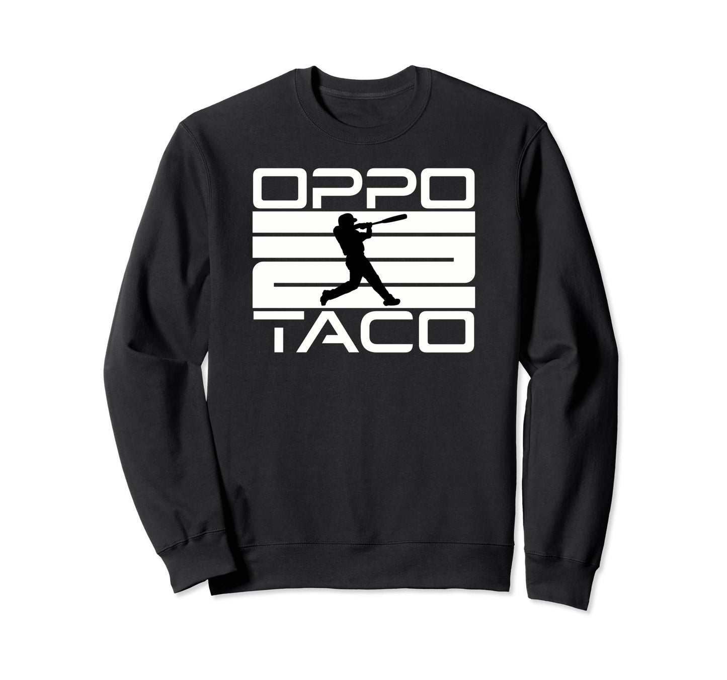 Oppo Taco Funny Baseball Home Run Sweatshirt - Graphic Print Unisex - T-Shirt, Sweatshirt, Hoodie