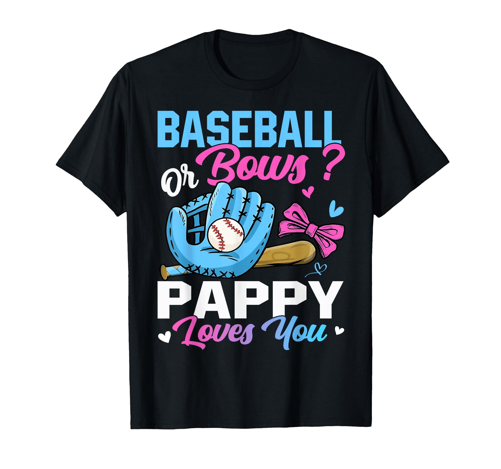 Baseball Or Bows Pappy Loves You T-Shirt - Fun Novelty Design Men Women - T-Shirt, Sweatshirt, Hoodie