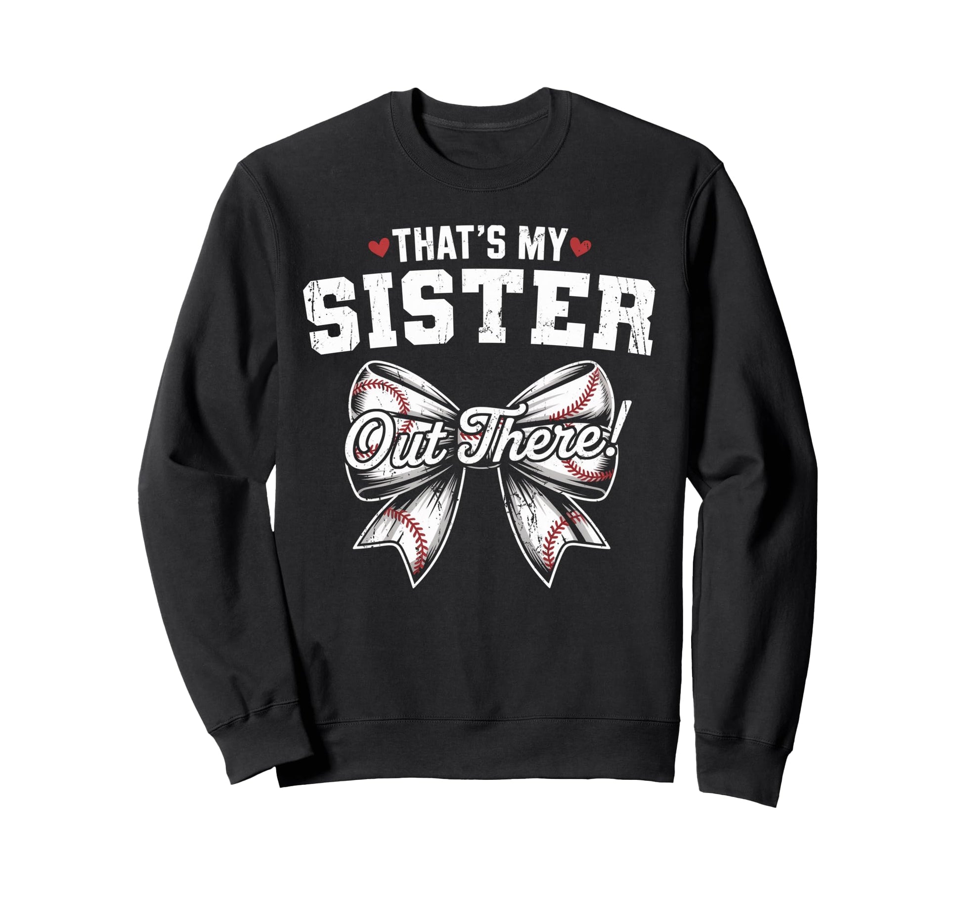 Thats My Sister Out There Baseball Sweatshirt - Unique Graphic Men Women - T-Shirt, Sweatshirt, Hoodie