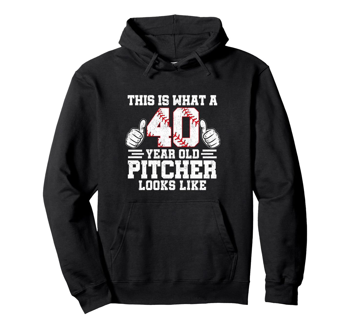This Is What 40 Year Old Pitcher Looks Hoodie - Novelty Apparel for Adults - T-Shirt, Sweatshirt, Hoodie
