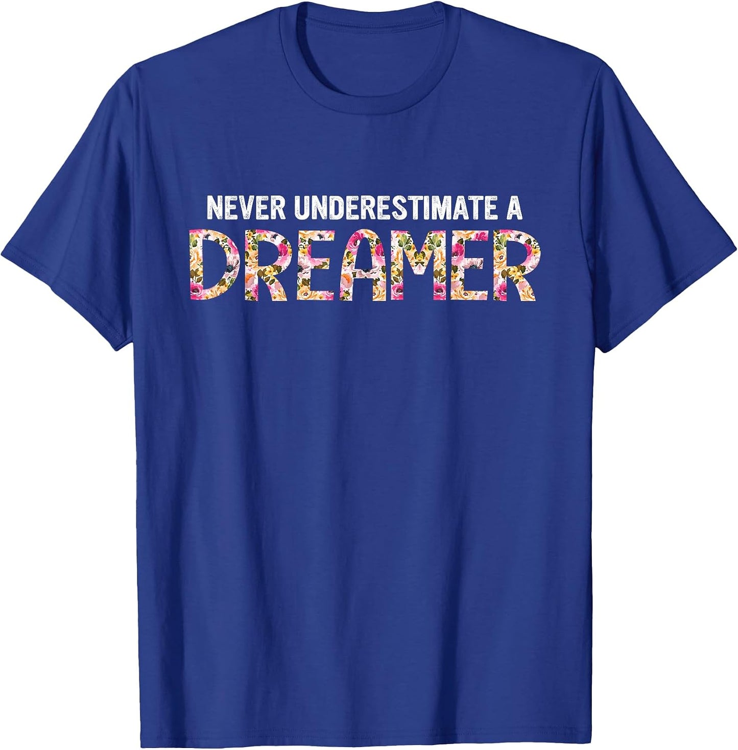 Never Underestimate A Dreamer Quote - Adult & Kids T-Shirts, Sweatshirts & Hoodies apparel design preview 1