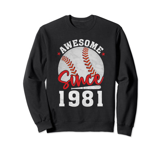 Awesome Since 1981 Funny Baseball Sweatshirt - Aesthetic Graphic Men Women - T-Shirt, Sweatshirt, Hoodie
