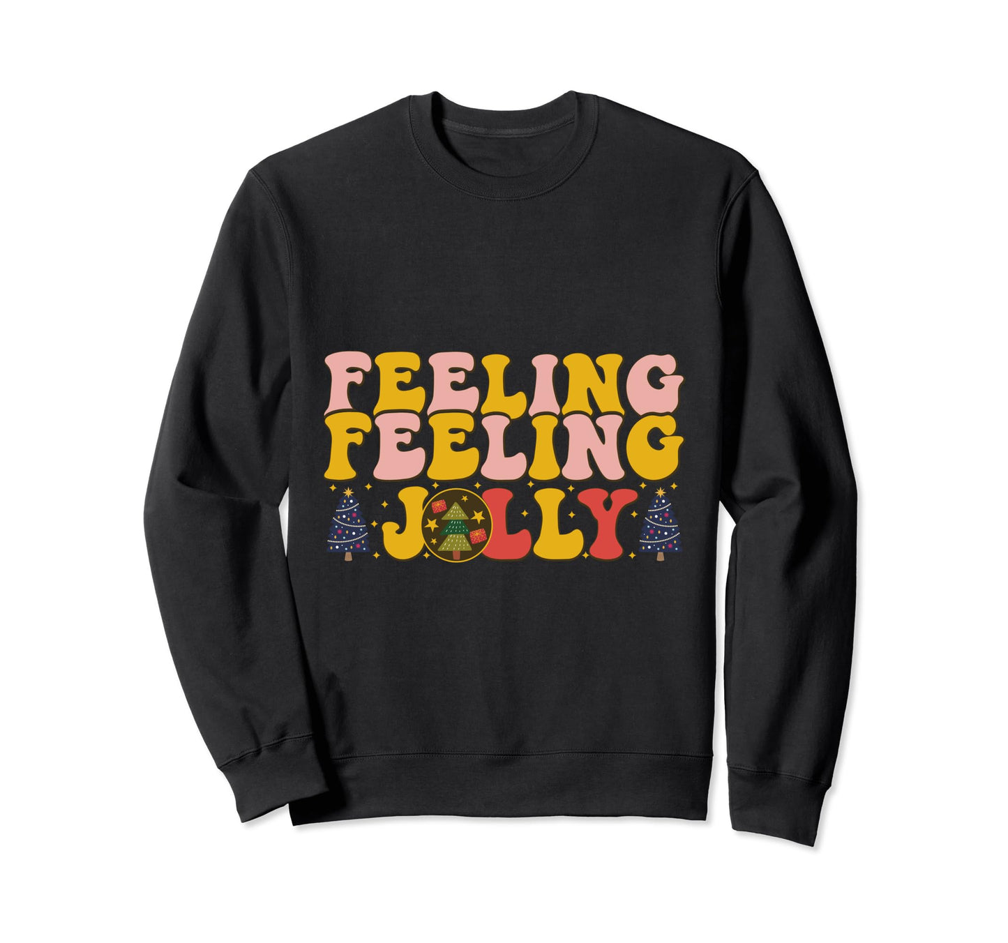 Word Art Feelin Jolly Typography Sweatshirt - Aesthetic Graphic Unisex - T-Shirt, Sweatshirt, Hoodie