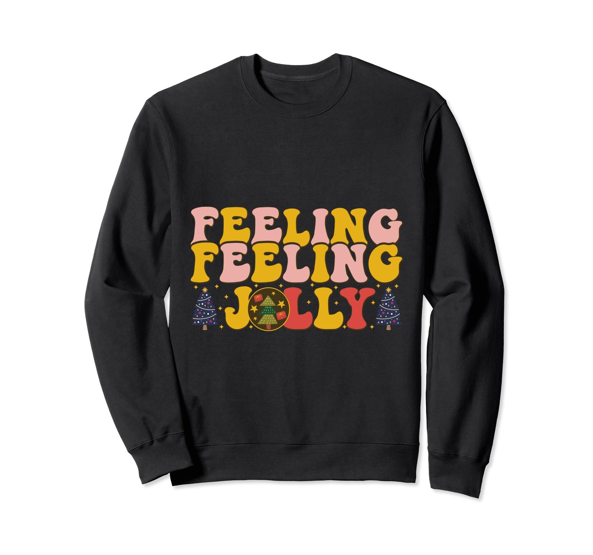 Word Art Feelin Jolly Typography Sweatshirt - Aesthetic Graphic Unisex - T-Shirt, Sweatshirt, Hoodie