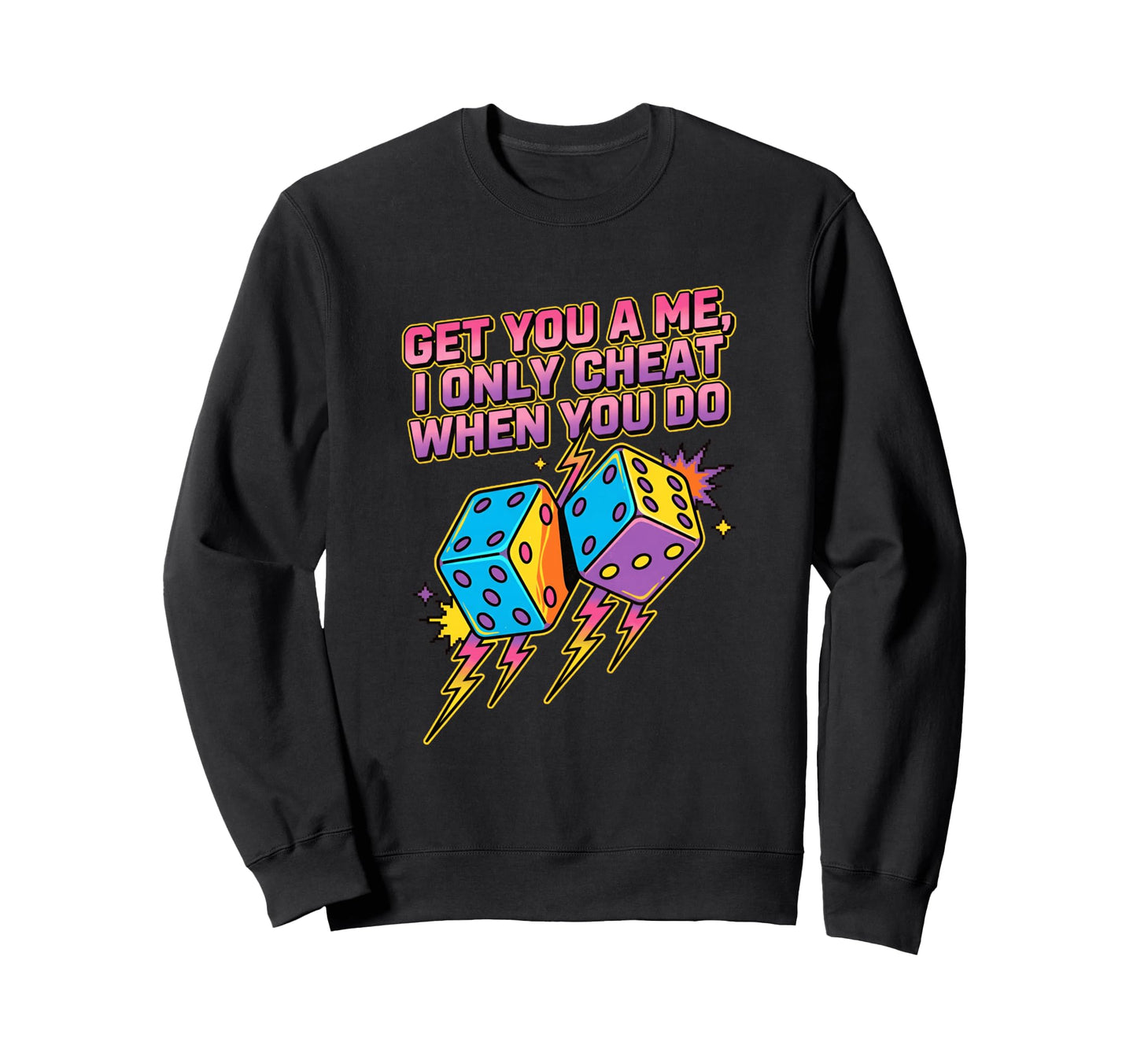 Funny Dice Game Sarcastic Gamer Sweatshirt - Novelty Apparel for Adults - T-Shirt, Sweatshirt, Hoodie