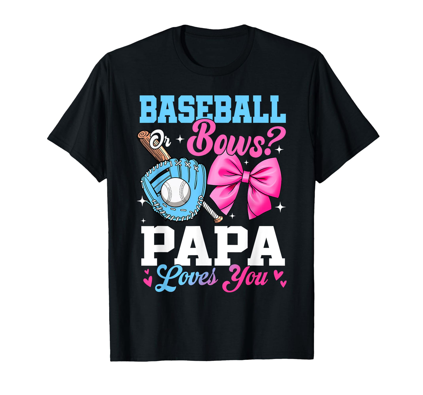 Baseball Or Bows Your Papa Loves You T-Shirt - Minimalist Print Unisex - T-Shirt, Sweatshirt, Hoodie