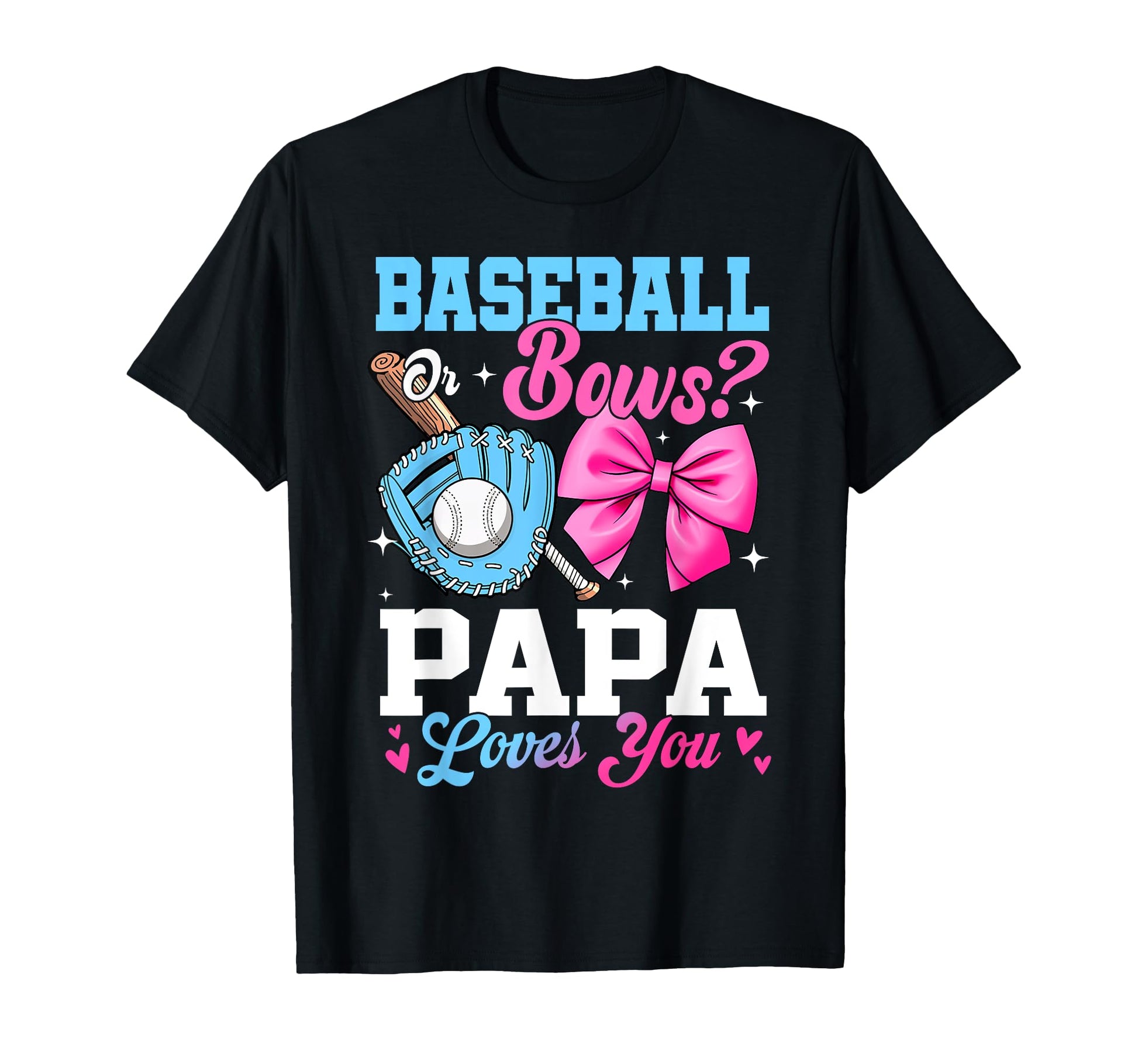 Baseball Or Bows Your Papa Loves You T-Shirt - Minimalist Print Unisex - T-Shirt, Sweatshirt, Hoodie