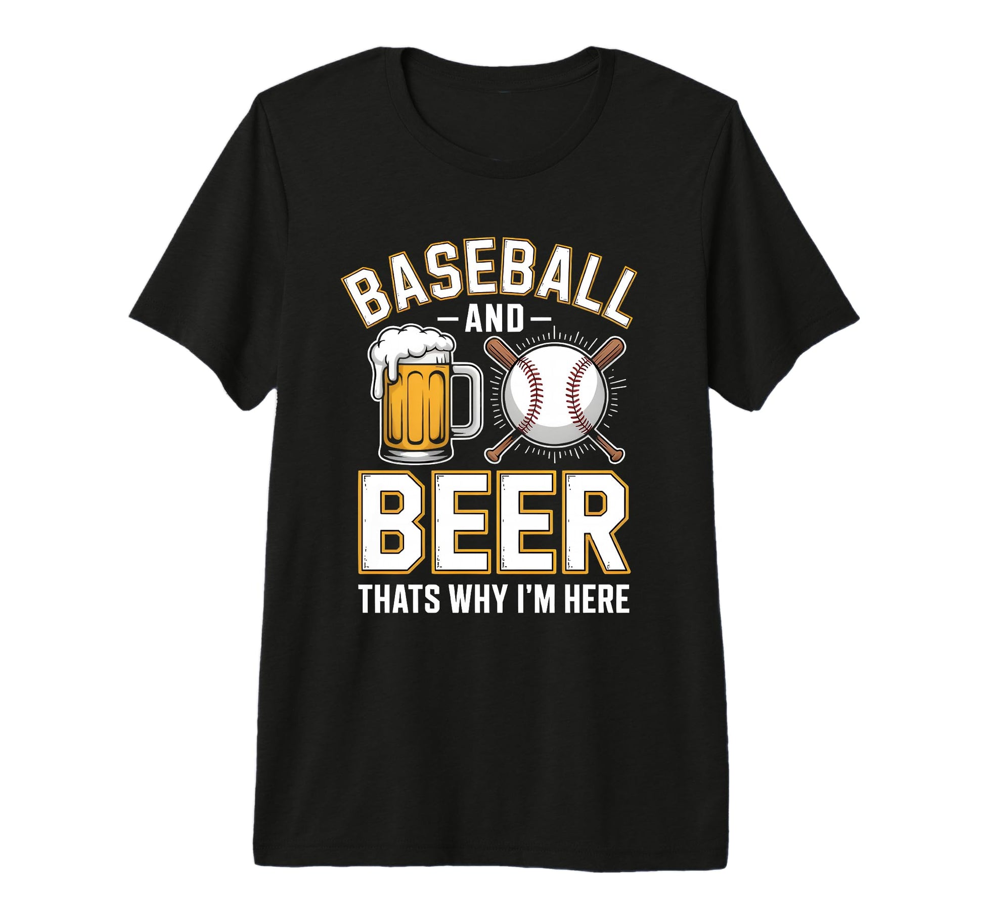 Baseball And Beer Thats Why Im T-Shirt - Casual Everyday Wear Men Women - T-Shirt, Sweatshirt, Hoodie
